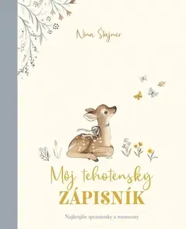 Tehotenstvo a pôrod Môj tehotenský zápisník - Nina Štajner,Lucia Alakšová