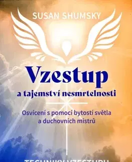Ezoterika - ostatné Vzestup a tajemství nesmrtelnosti - Susan Shumsky