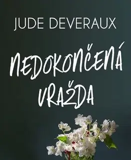 Detektívky, trilery, horory Nedokončená vražda - Jude Deveraux,Daniela Čermáková