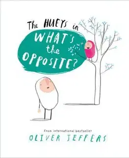 Pre deti a mládež The Hueys What’S The Opposite - Oliver Jeffers