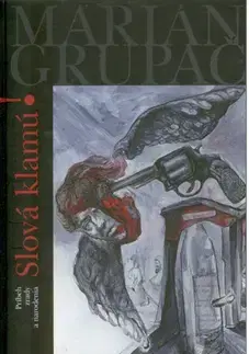 Slovenská beletria Slová klamú! - Marián Grupač