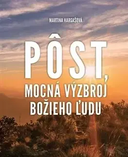 Kresťanstvo Pôst, mocná výzbroj Božieho ľudu - Martina Hargašová