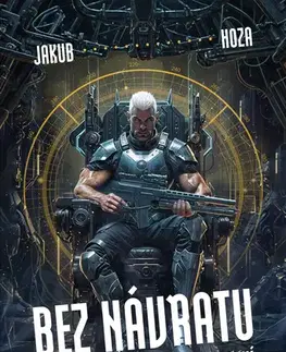 Sci-fi a fantasy Bez návratu: kniha první - Jakub Hoza