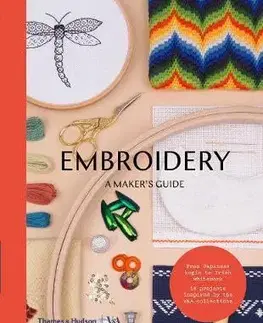 Pletenie, hačkovanie, vyšívanie, paličkovanie Embroidery: A Makers Guide - V&A Publishing