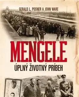 História Mengele - Úplný životný príbeh - Gerald L. Posner,John Ware