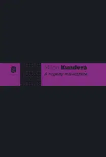 Umenie - ostatné A regény művészete - Milan Kundera
