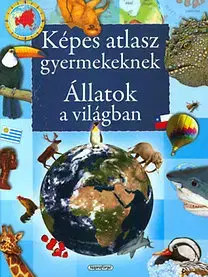Príroda Állatok a világban - Képes atlasz gyermekeknek