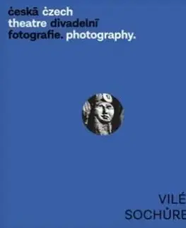 Fotografia Česká divadelní fotografie - Vilém Sochůrek - Zdeněk A. Tichý,Věra Velemanová