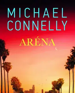 Detektívky, trilery, horory Aréna - Michael Connelly