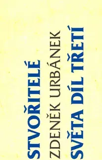 Beletria - ostatné Stvořitelé světa díl třetí - Zdeněk Urbánek,neuvedený