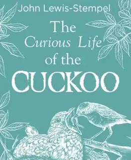 Vtáky, hydina The Curious Life of the Cuckoo - John Lewis-Stempel