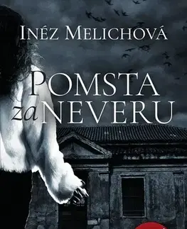 Detektívky, trilery, horory Pomsta za neveru - Inéz Melichová