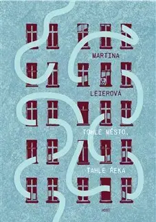 Česká beletria Tohle město, tahle řeka - Martina Leierová