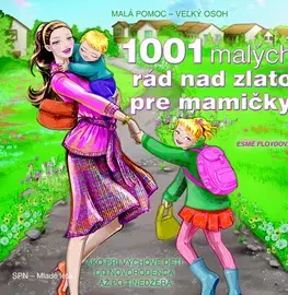 Starostlivosť o dieťa, zdravie dieťaťa 1001 malých rád nad zlato pre mamičky - Esme Floyd