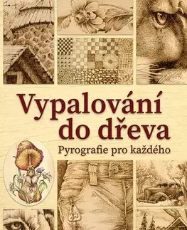 Remeslá, dielňa, drotárstvo, košíkárstvo,... Vypalování do dřeva - Lora S. Irish