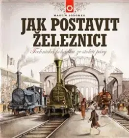 Veda a technika Jak postavit železnici - Martin Sodomka