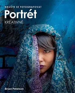 Fotografovanie, digitálna fotografia Naučte se fotografovat portrét kreativně - Bryan Peterson