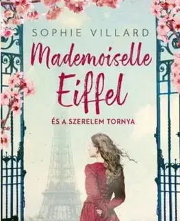 Historické romány Mademoiselle Eiffel és a szerelem tornya - Sophie Villardová