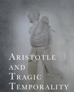 Filozofia Aristotle and Tragic Temporality - Sean D. Kirkland