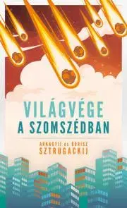 Sci-fi a fantasy Világvége a szomszédban - Arkagyij Sztrugackij,Borisz Sztrugackij