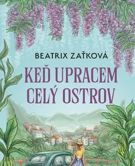 Romantická beletria Keď upracem celý ostrov - Beatrix Zaťková