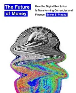 Financie, finančný trh, investovanie The Future of Money - Eswar S. Prasad