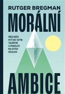Motivačná literatúra - ostatné Morální ambice - Rutger Bregman