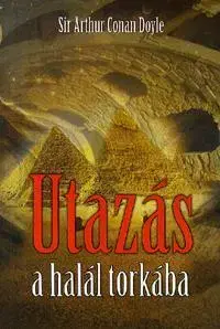 Beletria - ostatné Utazás a halál torkába - Arthur Conan Doyle