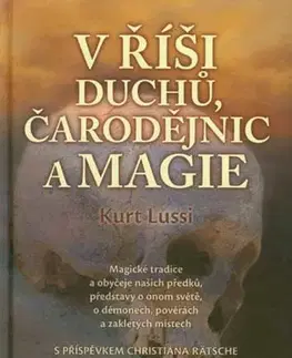 Náboženstvo - ostatné V říši duchů, čarodějnic a magie - Kurt Lussi