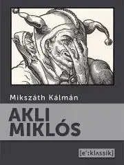 Beletria - ostatné Akli Miklós - Kálman Mikszáth
