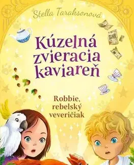 Pre deti a mládež - ostatné Kúzelná zvieracia kaviareň 3 - Stella Taraksonová