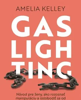 Psychológia, etika Gaslighting (slovenský jazyk) - Amelia Kelley,Jana Juráňová