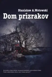 Detektívky, trilery, horory Dom prízrakov - Stanislaw A. Wotowski