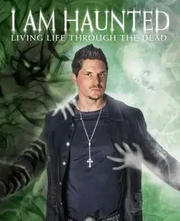 Mystika, proroctvá, záhady, zaujímavosti I Am Haunted - Zak Bagans,Kelly Crigger