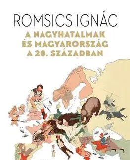 Svetové dejiny, dejiny štátov A nagyhatalmak és Magyarország a 20. században - Ignác Romsics
