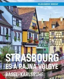 Cestopisy Strasbourg és a Rajna völgye - Basel-Karlsruhe - Róbert Juszt