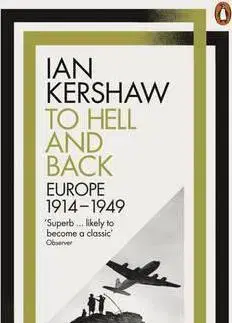 Vojnová literatúra - ostané To Hell and Back - Europe, 1914-1949 - Ian Kershaw