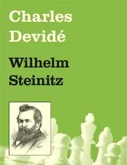 Biografie - ostatné Wilhelm Steinitz - Charles Devidé