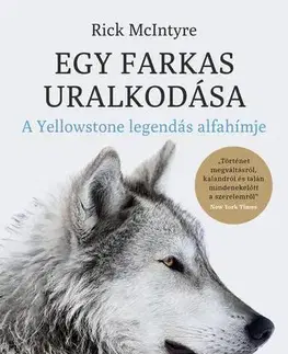 Biológia, fauna a flóra Egy farkas uralkodása - Rick McIntyre