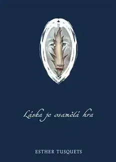 Svetová beletria Láska je osamělá hra - Esther Tusquets,Markéta Hofmeisterová