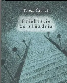 Fejtóny, rozhovory, reportáže Priehrštie zo záňadria - Tereza Čápová,Peter Brunovský
