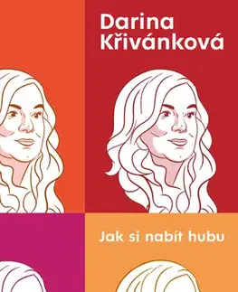 Biografie - ostatné Jak si nabít hubu - Darina Křivánková