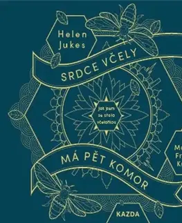 Odborná a populárno-náučná literatúra Nakladatelství KAZDA Srdce včely má pět komor