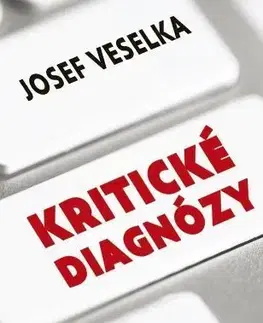 Beletria - ostatné Kritické diagnózy - Josef Veselka