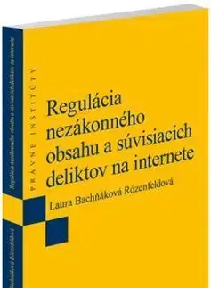 Trestné právo Regulácia nezákonného obsahu a súvisiacich deliktov na internete - Laura Bachňáková Rózenfeldová