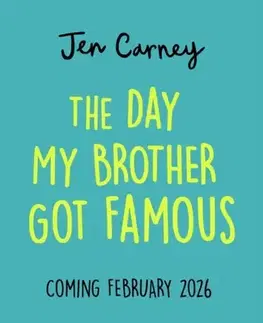 Pre deti a mládež The Day My Brother Got Famous - Jen Carney