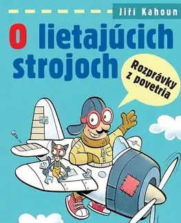Rozprávky O lietajúcich strojoch - Rozprávky z povetria - Jiří Kahoun,Petr Morkes,Ľubica Suballyová