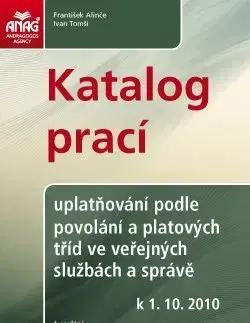 Ekonómia, manažment - ostatné Katalog prací – uplatňování podle povolání a platových tříd ve veřejných službách a správě od 1. 10. 2010 - Alinče František