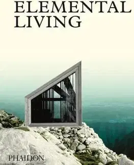 Dizajn, úžitkové umenie, móda Elemental Living - Contemporary Houses in Nature