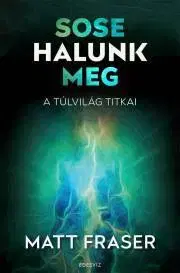 Ezoterika - ostatné Sose halunk meg - Fraser Matt